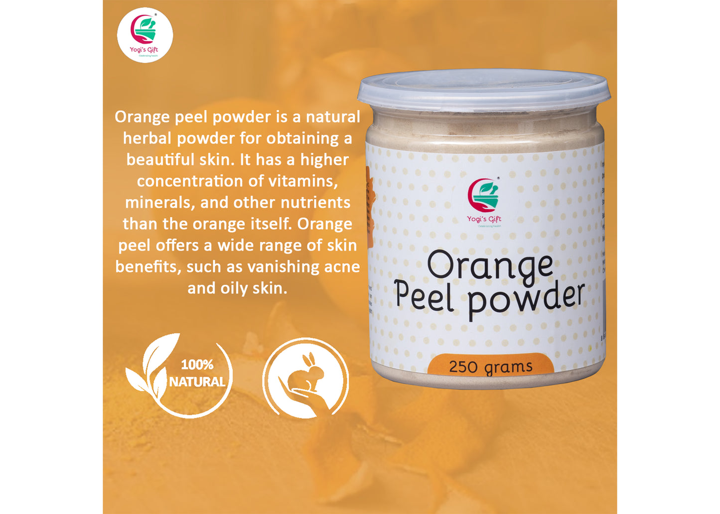 Orange peel powder 250 grams | 100% Natural care for Acne, Tan & Blackheads | Effective DIY face mask ingredient | Rich in Vitamin C | Helps get a glowing skin | by Yogi's Giftยฎ